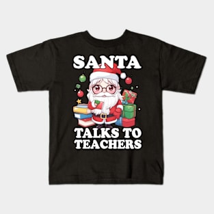 Santa Talks to Teachers - A Whimsical Christmas Delight Kids T-Shirt